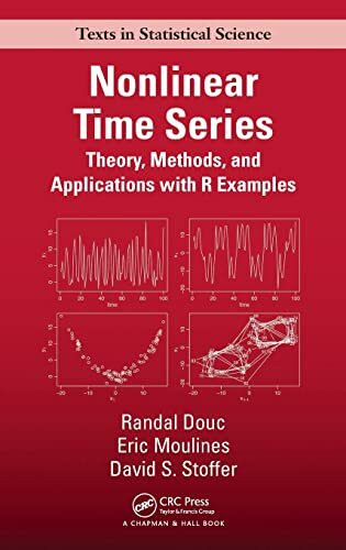 Nonlinear Time Series: Theory, Methods and Applications with R Examples (Chapman & Hall/CRC Texts in Statistical Science)