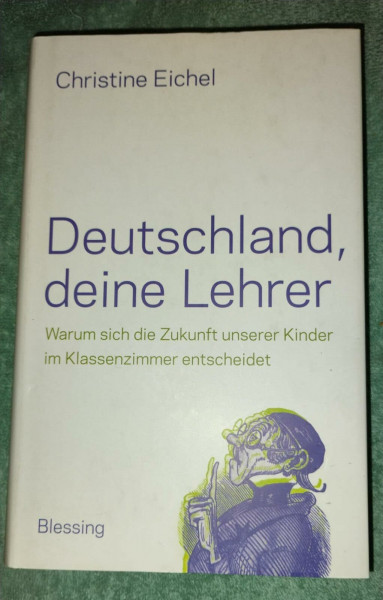 Deutschland, deine Lehrer: Warum sich die Zukunft unserer Kinder im Klassenzimmer entscheidet