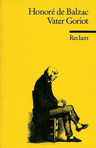 Vater Goriot: Übers. u. hrsg. v. Elisabeth Kuhs (Reclams Universal-Bibliothek)