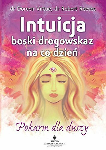 Intuicja boski drogowskaz na co dzien: Pokarm dla duszy
