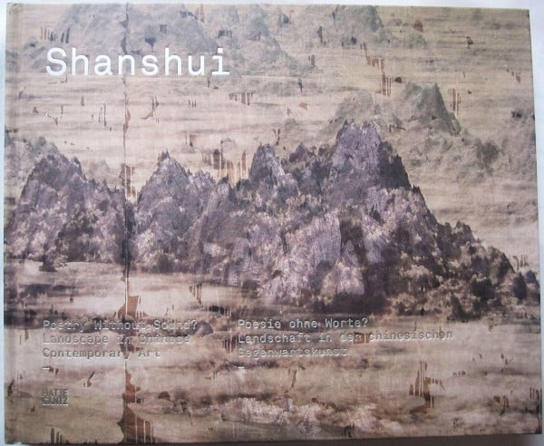 Shanshui: Poesie ohne Worte? Landschaft in der chinesischen Gegenwartskunst (Contemporary Works from the Sigg Collection / Zeitgenossische Werke Aus Der Sammlung Sigg)