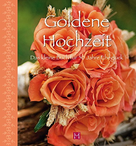 Goldene Hochzeit - Das kleine Buch für 50 Jahre Eheglück!