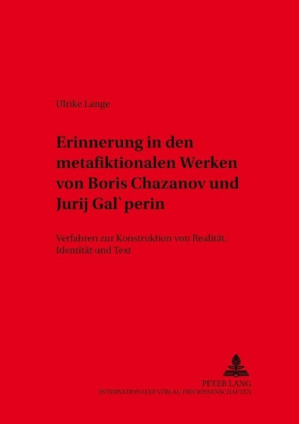 Erinnerung in den metafiktionalen Werken von Boris Chazanov und Jurij Gal'perin