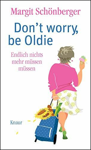 Don't worry, be Oldie: Endlich nichts mehr müssen müssen