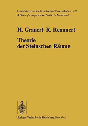 Theorie der Steinschen Räume. (Grundlehren der mathematischen Wissenschaften, Bd.227) Theorie der Steinschen Räume. (Grundlehren der mathematischen Wissenschaften, Bd.227)