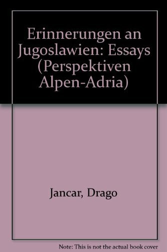 Erinnerungen an Jugoslawien: Essays (Perspektiven Alpen Adria)