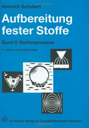 Aufbereitung fester mineralischer Rohstoffe. Band 2: Sortierprozesse