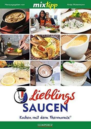 MIXtipp: Lieblingssaucen: Kochen mit dem Thermomix® MIXtipp: Lieblingssaucen: Kochen mit dem Thermomix®