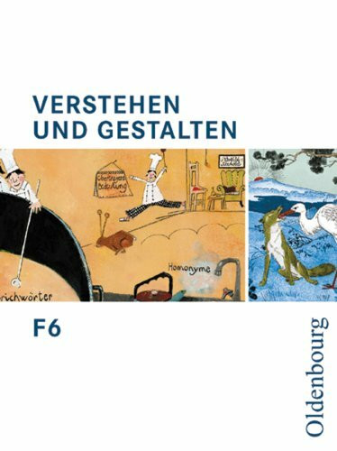 Verstehen und Gestalten - Ausgabe F Neu. Zum neuen Lehrplan für Gymnasien in Bayern: Arbeitsbuch für die 6. Jahrgangsstufe