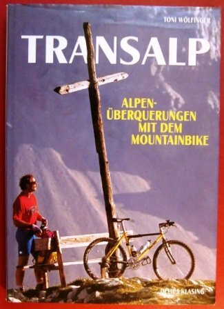 Transalp. Alpenüberquerungen mit dem Mountainbike.