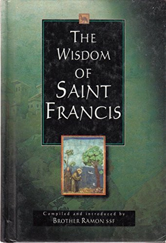 The Wisdom of Saint Francis: Compiled and Introduced by Brother Ramon, S.S.F (Wisdom Series)