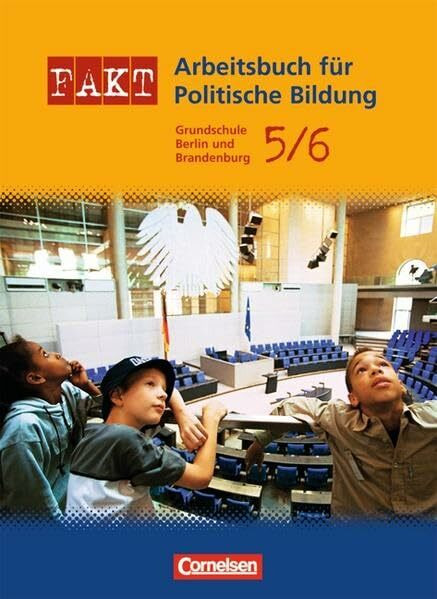 Fakt - Grundschule Berlin und Brandenburg: Arbeitsbuch für Politische Bildung / 5./6. Schuljahr - Schülerbuch: Arbeitsbuch Politische Bildung 5./6. Schuljahr