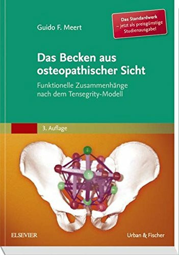 Das Becken aus osteopathischer Sicht: Funktionelle Zusammenhänge nach dem Tensegrity-Modell