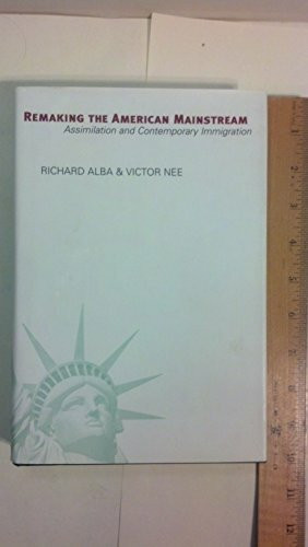 Remaking the American Mainstream: Assimilation and Contemporary Immigration