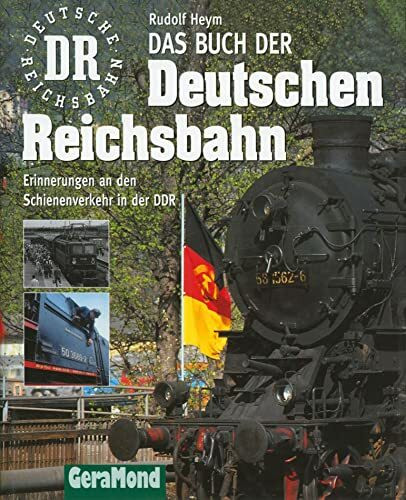 Das Buch der Deutschen Reichsbahn: Schienenverkehr in der DDR