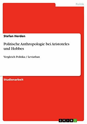 Politische Anthropologie bei Aristoteles und Hobbes: Vergleich Politika / Leviathan