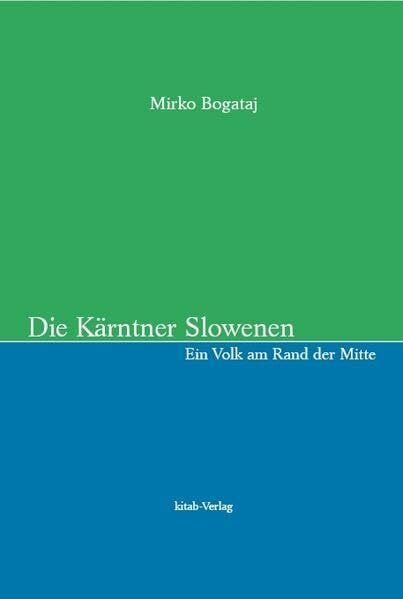 Die Kärntner Slowenen: Ein Volk am Rand der Mitte