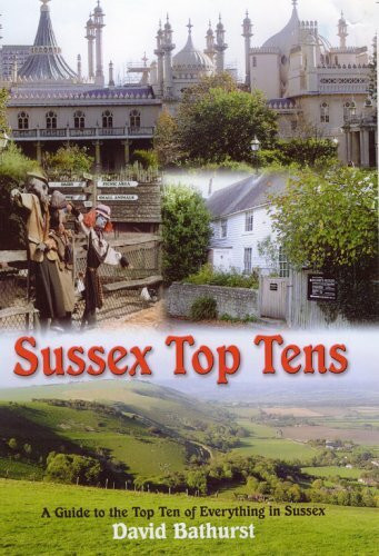 Sussex Top Tens: Thirty Categories of All Thats Best in Sussex