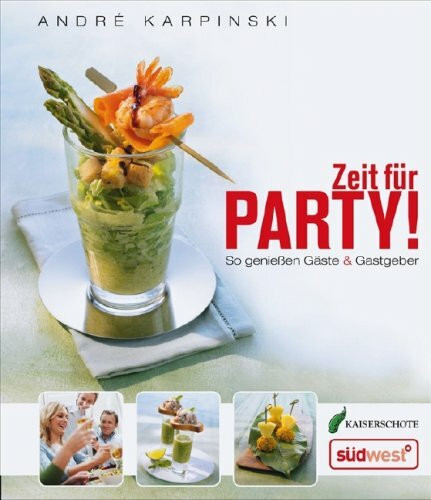 Zeit für Party!: So genießen Gäste & Gastgeber