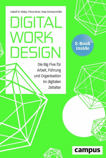 Digital Work Design: Die Big Five für Arbeit, Führung und Organisation im digitalen Zeitalter, plus E-Book inside (ePub, pdf)