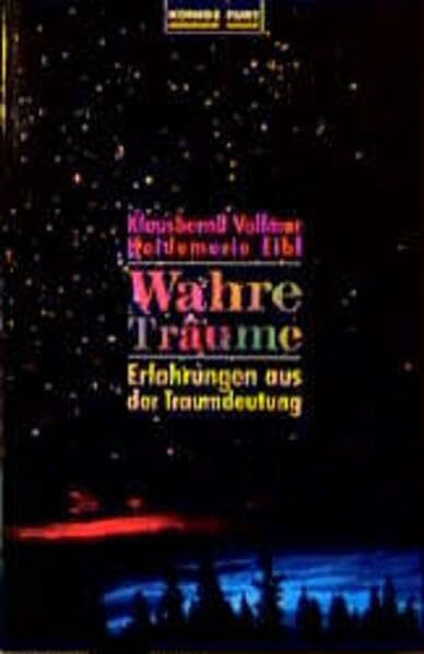 Wahre Träume: Erfahrungen aus der Traumdeutung