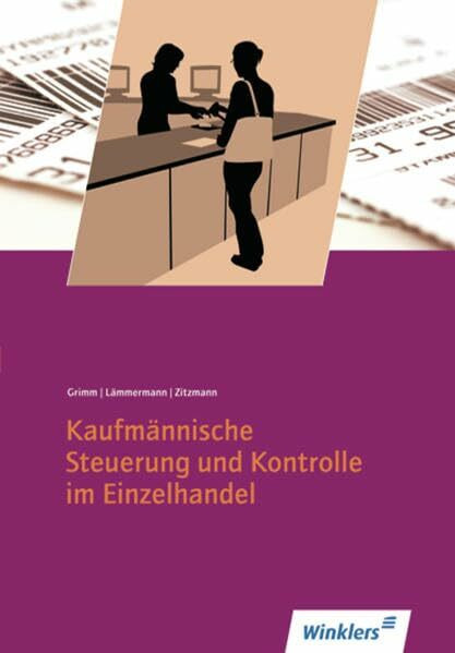Einzelhandel - Ausgabe für Bayern / Kundenorientiertes Verkaufen / Kaufmännische Steuerung und Kontrolle / Einzelhandelsprozesse: Einzelhandel - ... Schülerband: Nach dem Lehrplan von Bayern