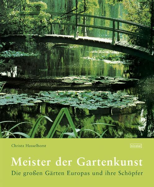 Meister der Gartenkunst: Die grossen Gärten Europas und ihre Schöpfer