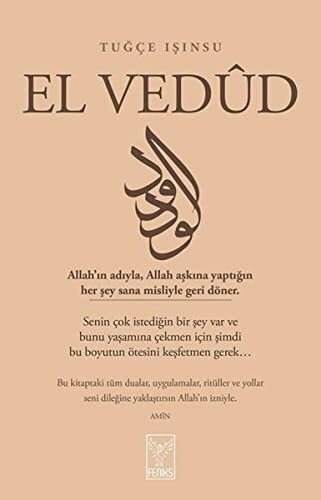 El Vedüd: Allahin adiyla, Allah askina yaptigin her sey sana misliyle geri döner.