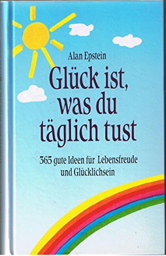 Glück ist, was du täglich tust