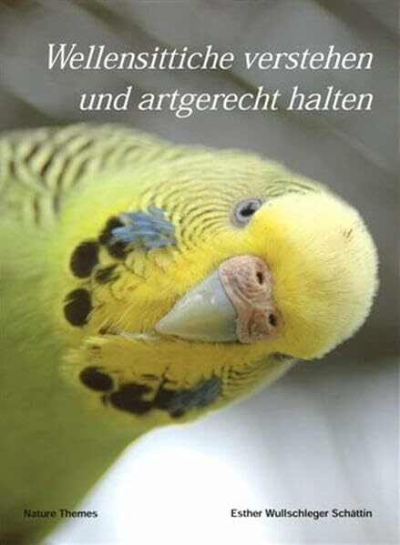 Wellensittiche verstehen und artgerecht halten