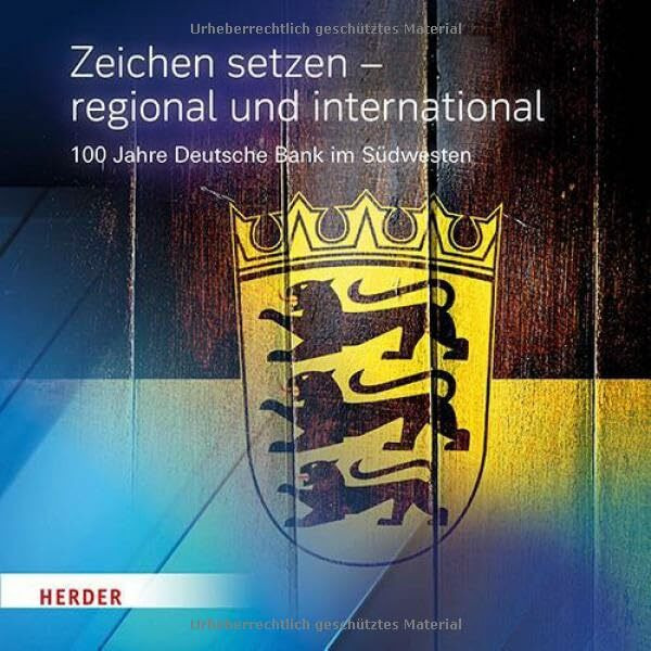 Zeichen setzen – regional und international: 100 Jahre Deutsche Bank im Südwesten