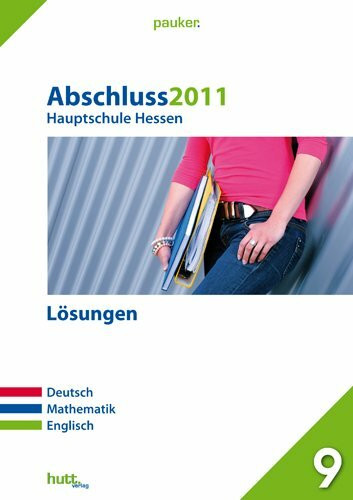 Pauker. Die Lernhilfen / Hauptschule Hessen Abschluss 2011 - Lösungen: Deutsch, Mathematik, Englisch