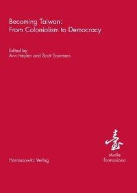 Becoming Taiwan: From Colonialism to Democracy