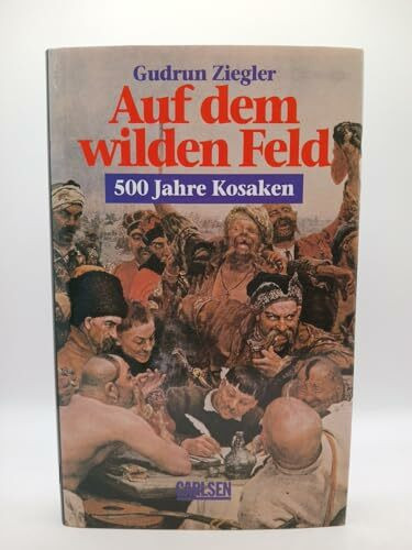 Auf dem wilden Feld. 500 Jahre Kosaken.