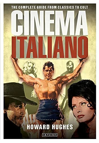 Cinema Italiano: The Complete Guide from Classics to Cult
