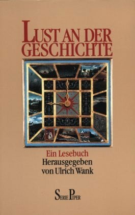 Lust an der Geschichte: Ein Lesebuch (Piper Taschenbuch)