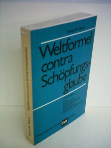 Weltformel contra Schöpfungsglaube: Theologie und empirische Wissenschaft vor einer neuen Wirklichkeitsdeutung
