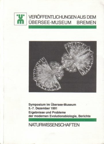 Symposium im Übersee-Museum, 5.-7. Dezember 1991. Ergebnisse und Probleme der modernen Evolutionsbiologie : Berichte (Veröffentlichungen aus dem Übersee-Museum Bremen. Naturwissenschaften.)