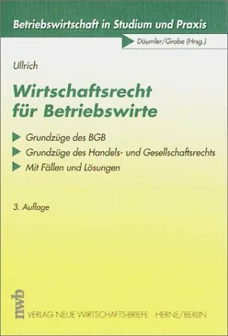 Wirtschaftsrecht für Betriebswirte: Grundzüge des BGB - Grundzüge des Handels- und Gesellschaftsrechts. Mit Fällen und Lösungen (Betriebswirtschaft in Studium und Praxis)