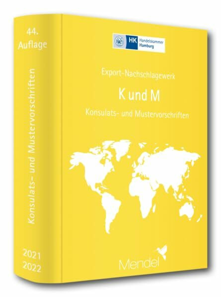 "K und M" - Konsulats- und Mustervorschriften: Export-Nachschlagewerk der Handelskammer Hamburg -inklusive kostenloser Nachträge-