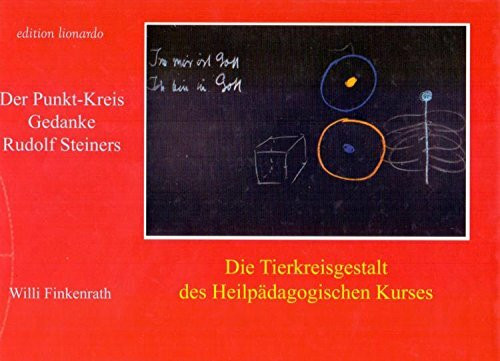 Die Tierkreisgestalt des Heilpädagogischen Kurses: Der Punkt-Kreis Gedanke Rudolf Steiners