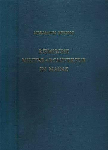 Römische Militärarchitektur in Mainz (Römisch-Germanische Forschungen)