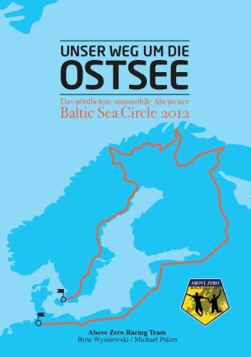 Unser Weg um die Ostsee: Das nördlichste automobile Abenteuer - Baltic Sea Circle 2012