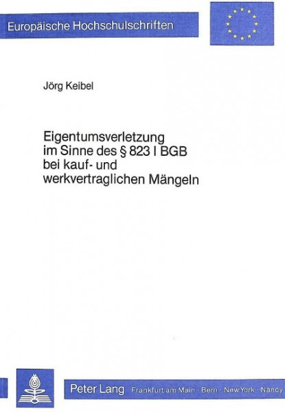 Eigentumsverletzung im Sinne des 823 I BGB bei Kauf- und Werkvertraglichen Mängeln