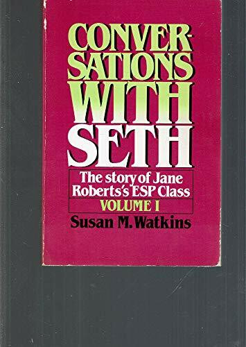 Conversations with Seth: v. 1: The Story of Jane Roberts's ESP Classic (Conversations with Seth: The Story of Jane Roberts's ESP Classic)