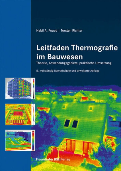 Leitfaden Thermografie im Bauwesen: Theorie, Anwendungsgebiete, praktische Umsetzung