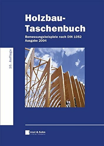 Holzbau-Taschenbuch: Bemessungsbeispiele nach der neuen DIN 1052