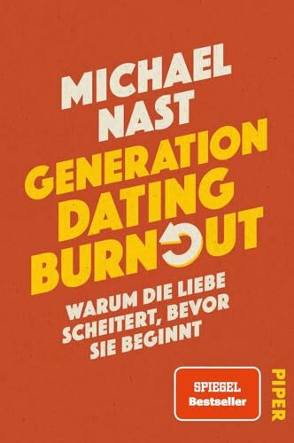 Generation Dating Burnout: Warum die Liebe scheitert, bevor sie beginnt | Das neue Buch des #1-SPIEGEL-Bestsellerautors von »Generation Beziehungsunfähig« und »Weil da irgendetwas fehlt«