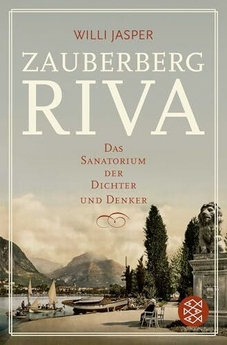 Zauberberg Riva: Das Sanatorium der Dichter und Denker