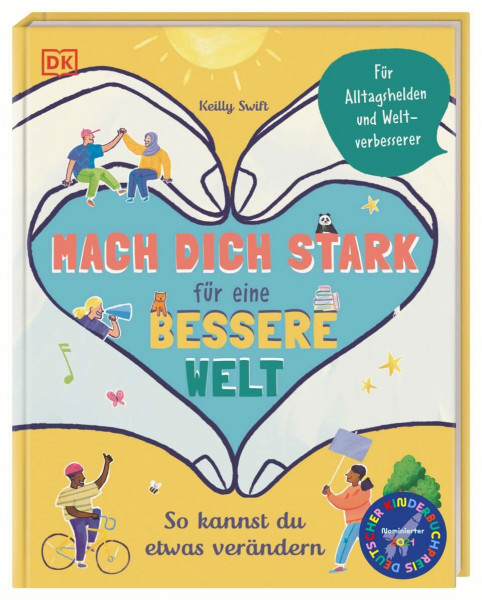 Mach dich stark für eine bessere Welt: So kannst du etwas verändern. Für Alltagshelden und Weltverbesserer